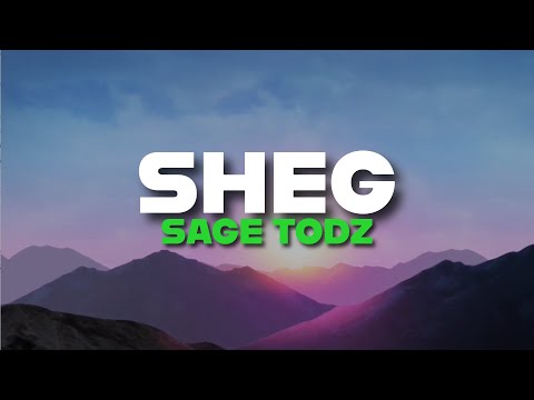 Sage Todz - Sheg (Prod. Sertee x Slowen) Fideo Geiriau