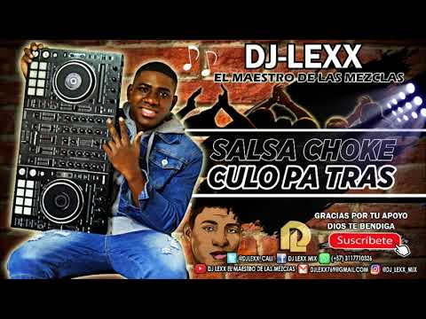 Colocame El Culo Pa Tras - Salsa Choke - DJ Lexx (EL Maestro De Las Mezclas)