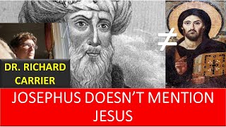 Josephus Never Mentioned Jesus - Dr. Richard Carrier