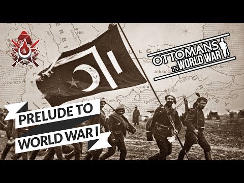Ottomans in WW1 Episode 1 "Prelude to War"