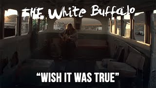 THE WHITE BUFFALO - &quot;Wish It Was True&quot; (Official Music Video)