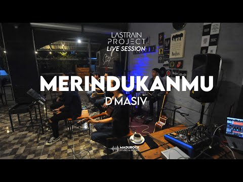 D'Masiv - Merindukanmu (Lastrain Project Cover) Live Session