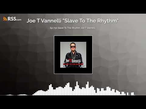 Ep 730 Slave To The Rhythm Joe T Vannelli