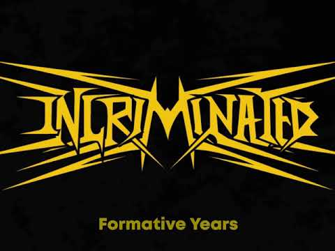 Incriminated - Formative Years