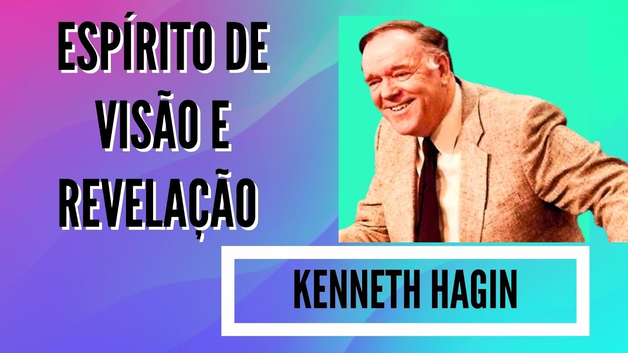 KENNETH E HAGIN - ESPÍRITO DE VISÃO E REVELAÇÃO (EM PORTUGUÊS)