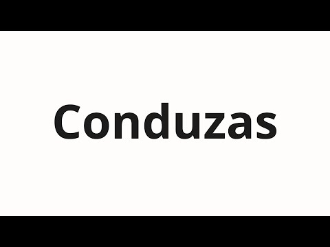 How to pronounce Conduzas