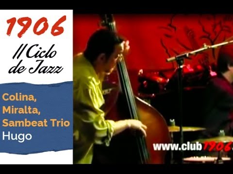 5. Concierto Colina, Miralta, Sambeat Trio: Hugo - II Ciclo 1906 de Jazz