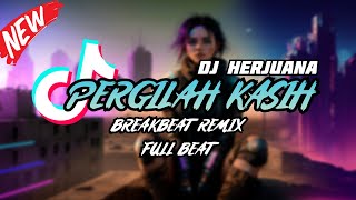 Download lagu DJ PERGILAH KASIH BREAKBEAT REMIX FULL BEAT TERBARU 2023 mp3