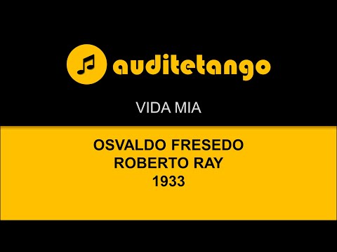 VIDA MIA - OSVALDO FRESEDO - ROBERTO RAY - 1933 - TANGO CANTATO