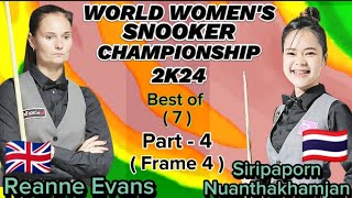World Women's Championship Snooker 2024 | Reanne Evans Vs Siripaporn Nuanthakhamjan  Part-4 Frame 4|