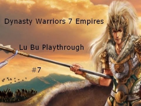 Dynasty Warriors 7 Empires: (Lu Bu) Walkthrough - Part 7 - Famousness