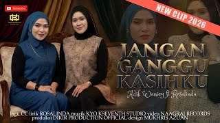 Download lagu Jange Ganggu Kasihku - Rosalinda & Adik Waniey | New Clip 2026 mp3