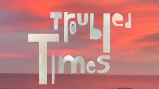 Troubled Times Music Video