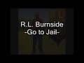 RL Burnside - Go to Jail