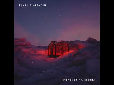 Ekali & Medasin - Forever ft. Elohim