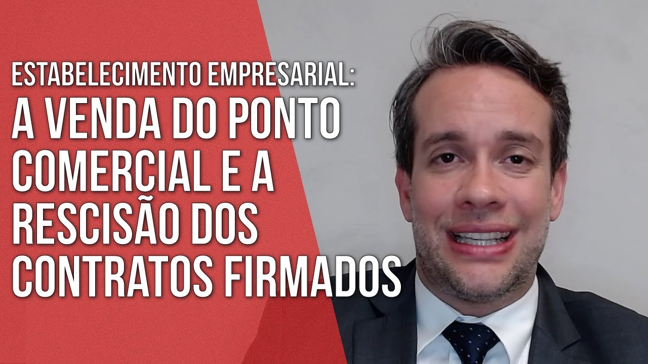 A VENDA DO PONTO COMERCIAL E A RECISÃO DOS CONTRATOS FIRMADOS - ESTABELECIMENTO EMPRESARIAL