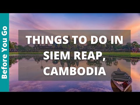 Siem Reap Cambodia Travel Guide: 13 BEST Things To Do In Siem Reap