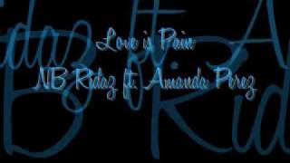 Love is Pain - NB Ridaz ft. Amanda Perez