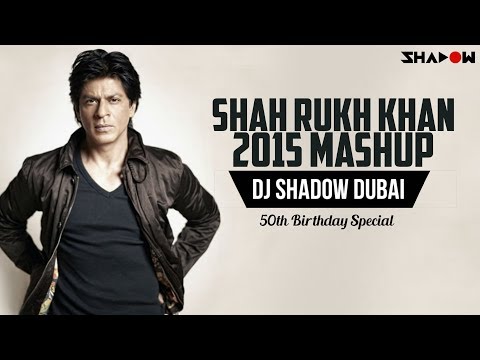 Shah Rukh Khan 2015 Mashup | DJ Shadow Dubai | 50th Birthday Special