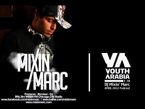 DJ Mixin Marc - April 2012 Podcast - Youth Arabia