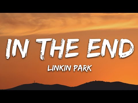 Linkin Park - In the End (Lyrics)
