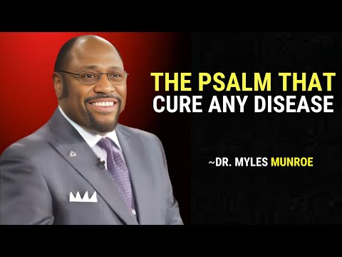 The Powerful Psalm That Heals Any Disease - Experience Miracles Today! Dr Myles Munroe Motivation