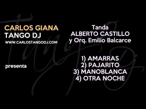 Carlos Tango DJ - Tanda ALBERTO CASTILLO con la Orq. de Emilio BALCARCE