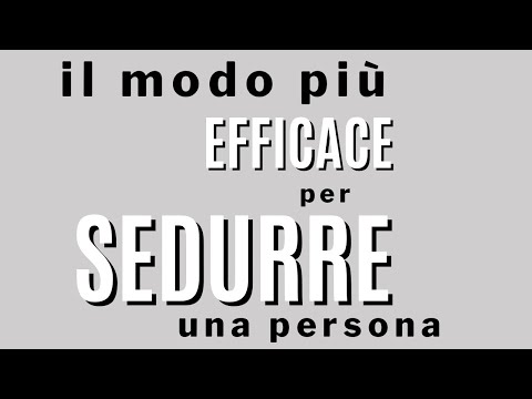 The most effective way to seduce a person