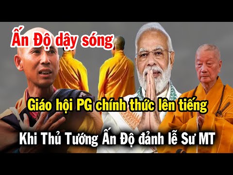 Ấn Độ dậy sóng, GHPG phản ứng bất ngờ khi Sư Minh Tuệ được Thủ Tướng Ấn Độ ngỏ ý đảnh lễ