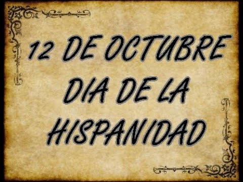 12 DE OCTUBRE DIA DE LA HISPANIDAD