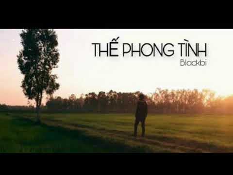 Thế Phong Tình - BlackBi ft DT ft Elbi