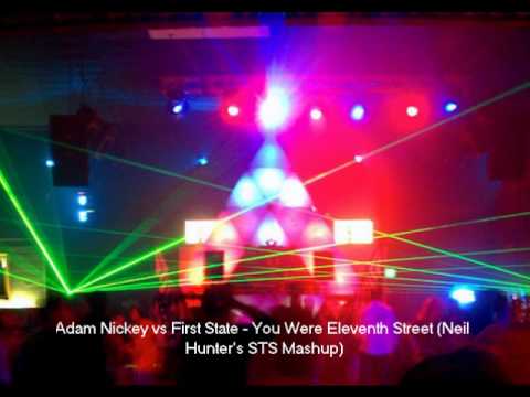 Adam Nickey Vs First State - You Were Eleventh Street (Neil Hunter's STS Mashup)