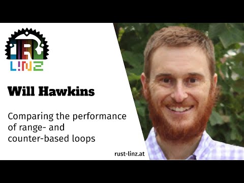 Rust Linz, February 2021 - Will Hawkins - Comparing performance of range- and counter-based loops
