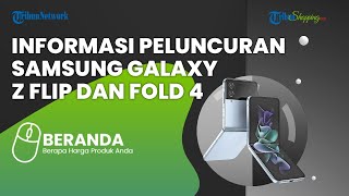 Mulai 10 Agustus 2022, Samsung Resmi Meluncurkan Galaxy Z Fold4 & Flip4, Berikut Bocorannya