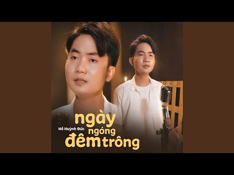 Ngày ngóng đêm trông - Hồ Huỳnh Đức