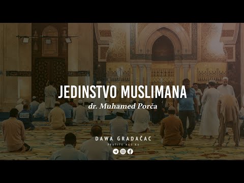 JEDINSTVO MUSLIMANA - dr. Muhamed Porča