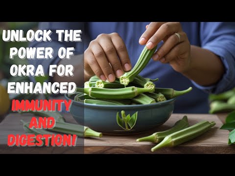 Unlock the Power of Okra for Enhanced Immunity and Digestion!