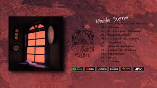 Proyecto Pulpo - Nada Suena (Full Album Stream)