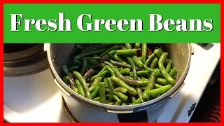 How to Cook Fresh Green Beans | How to use a Pressure Cooker at AldermanFarms