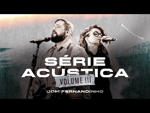 Série Acústica Com Fernandinho | Vol 3 (Álbum Completo)
