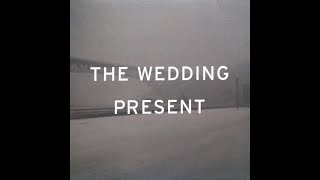 THE WEDDING PRESENT - Interstate 5 (Extended Version)