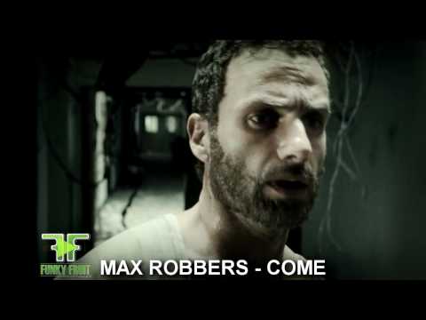 MAX ROBBERS - COME (FFD039) OFFICIAL HD MUSIC VIDEO