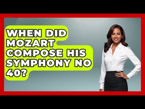 When Did Mozart Compose His Symphony No 40? - Classical Serenade