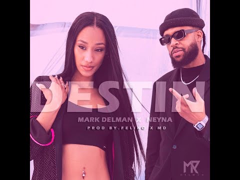 Mark Delman ft Neyna - Destin ( prod By.Felino )