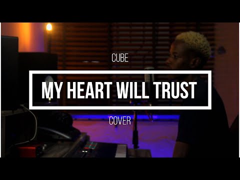 Cube - My Heart Will Trust by Hillsong (cover)