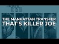 The Manhattan Transfer - That's Killer Joe (Official Audio)
