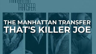 The Manhattan Transfer - That&#39;s Killer Joe (Official Audio)