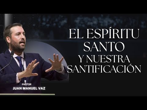El Espíritu Santo y Nuestra Santificación - Juan Manuel Vaz