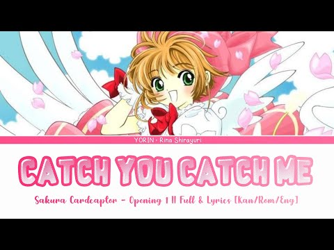 【Catch You Catch Me】✦『Cardcaptor Sakura Op 1』✧ 《Full & Lyrics》✢  «Kan/Rom/Eng»