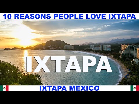 10 REASONS WHY PEOPLE LOVE IXTAPA MEXICO